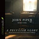 A Peculiar Glory: How the Christian Scriptures Reveal Their Complete Truthfulness Audiobook