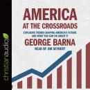 America at the Crossroads: 'Explosive Trends Shaping America's Future and What You Can Do about It Audiobook