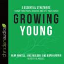 Growing Young: Six Essential Strategies to Help Young People Discover and Love Your Church Audiobook