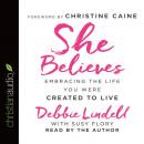 She Believes: Embracing the Life You Were Created to Live Audiobook