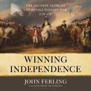 Winning Independence: The Decisive Years of the Revolutionary War, 1778-1781 Audiobook