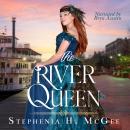 The River Queen: A Christian Historical Romance Audiobook
