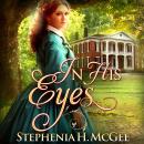 In His Eyes: A Christian Historical Romance Audiobook