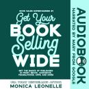 Get Your Book Selling Wide: Get the Basics of Publishing in Print, Ebook, Audiobook, Translations, A Audiobook