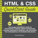 HTML & CSS QuickStart Guide: The Simplified Beginners Guide to Developing a Strong Coding Foundation Audiobook