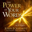 The Power of Your Words: Decree, Declare, and See It Happen Audiobook