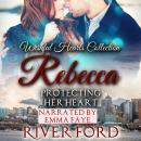 Protecting Her Heart: Rebecca Audiobook