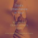 God's Inheritance In You!: You Are The Object Of God's Desire Audiobook