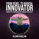From Rebel to Radical Innovator: Leading the Transformation through Circularity Audiobook
