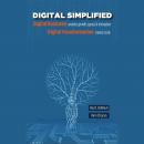 Digital Simplified: Digital business enables growth, speed, & innovation—Digital transformation crea Audiobook