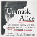 Unmask Alice: LSD, Satanic Panic, and the Imposter Behind the World's Most Notorious Diaries Audiobook