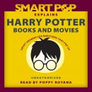 Smart Pop Explains Harry Potter Books and Movies: Smart Answers to Questions That Pop Up Audiobook