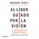 [Spanish] - El líder guiado por la visión (The Vision Driven Leader): 10 Questions to Focus Your Efforts, Energize Your Team, and Scale Your Business