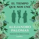 [Spanish] - El tiempo que nos une Audiobook