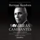 [Spanish] - Sombras Cambiantes (Shifting Shadows): Como encontro la libertad, donde menos lo esperaba, un narcotraficante de Nueva York