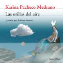 Las Orillas del Aire (The Banks of the Air), Karina Pacheco