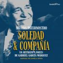 Soledad & Compañía (Solitude and Company): Un retrato a voces de Gabriel García Márquez Audiobook