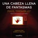 [Spanish] - Una cabeza llena de fantasmas Audiobook