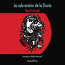La subversion de la Iluvia (The Subversion of the Rain) Audiobook