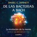 De las bacterias a Bach (From Bacteria to Bach and Back): La evolucion de la mente (The Evolution of Audiobook