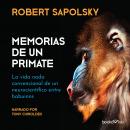 [Spanish] - Memorias de un primate (A Primate's Memoir): La vida nada convencional de un neurocientifico entre babuinos (A Neuroscientists Unconventional Life Among the Baboons)