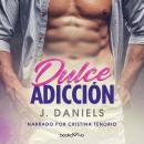 Dulce Adicción (Sweet Addiction) Audiobook