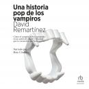 [Spanish] - Una historia pop de los vampiros Audiobook