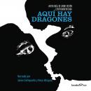Aquí hay dragones (There Are Dragons Here) Audiobook