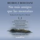 Sin más amigos que las montañas (No Friend But the Mountains) Audiobook