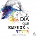 El día que empecé a vivir (The Day I Started to Live) Audiobook