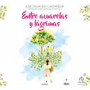 Entre acuarelas y lágrimas (Between Watercolors and Tears) Audiobook