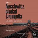 Auschwitz, ciudad tranquila (Auschwitz, Tranquil City) Audiobook