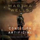 [Spanish] - Condición artificial (Artificial Condition): Los Diarios de Matabot (The Murderbot Diaries) Audiobook