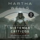[Spanish] - Sistemas críticos (All Systems Red): Los diarios de Matabot (The Murderbot Diaries) Audiobook