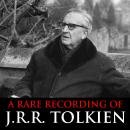 A Rare Recording Of J.R.R. Tolkien Audiobook