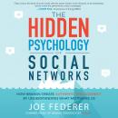 The Hidden Psychology of Social Networks: How Brands Create Authentic Engagement by Understanding Wh Audiobook