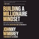 Building a Millionaire Mindset: How to Use the Pillars of Entrepreneurship to Gain, Maintain, and Su Audiobook
