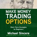 Make Money Trading Options: Short-Term Strategies for Beginners Audiobook