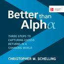 Better than Alpha: Three Steps to Capturing Excess Returns in a Changing World Audiobook