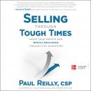 Selling through Tough Times: Grow Your Profits and Mental Resilience through any Downturn Audiobook