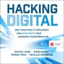 Hacking Digital: Best Practices to Implement and Accelerate Your Business Transformation Audiobook
