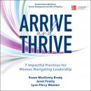 Arrive and Thrive: 7 Impactful Practices for Women Navigating Leadership Audiobook