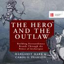 The Hero and the Outlaw: Building Extraordinary Brands Through the Power of Archetypes Audiobook