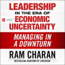 Leadership in the Era of Economic Uncertainty: Managing in a Downturn Audiobook