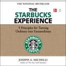 The Starbucks Experience: 5 Principles for Turning Ordinary Into Extraordinary Audiobook