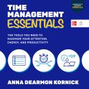 Time Management Essentials: The Tools You Need to Maximize Your Attention, Energy, and Productivity Audiobook