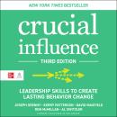 Crucial Influence, Third Edition: Leadership Skills to Create Lasting Behavior Change Audiobook