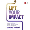 Lift Your Impact: Transform Your Mindset, Influence, and Future to Elevate Your Work, Team, and Life Audiobook
