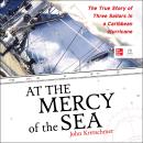 At the Mercy of the Sea: The True Story of Three Sailors in a Caribbean Hurricane Audiobook