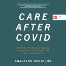 Care After Covid: What the Pandemic Revealed Is Broken in Healthcare and How to Reinvent It Audiobook